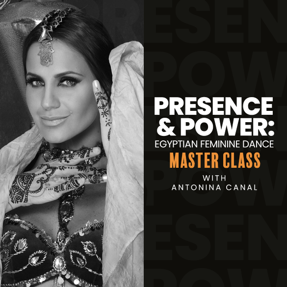 Presence & Power: Egyptian Feminine Dance Master Class